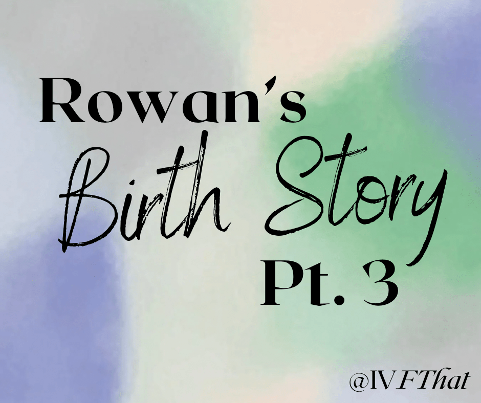 Rowan's Birth Story Pt. 3